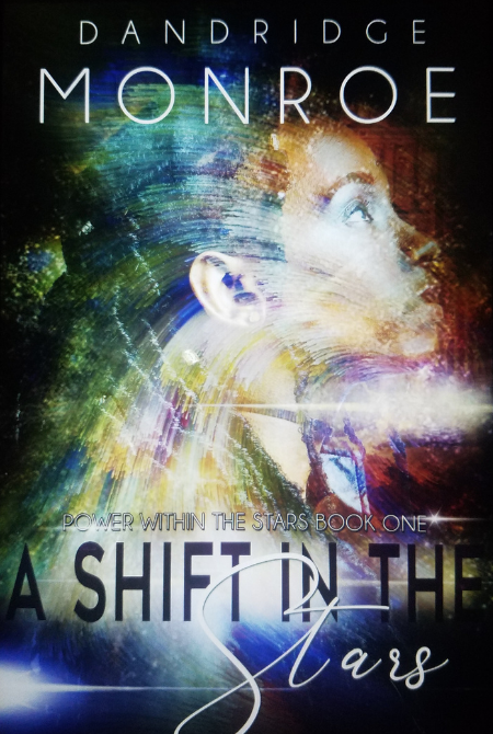 A Shift in the Stars (Book One of Power Within the Stars) by Dandridge Monroe Book Cover